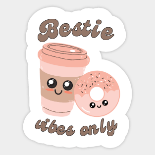 Bestie Vibes Only Sticker